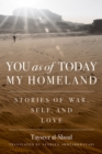 You as of Today My Homeland : Stories of War, Self, and Love - Book