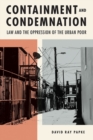 Containment and Condemnation : Law and the Oppression of the Urban Poor - Book