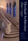 Cleveland Architecture 1890-1930 : Building the City Beautiful - Book