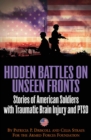 Hidden Battles on Unseen Fronts : Stories of American Soldiers with Traumatic Brain Injury and PTSD - eBook