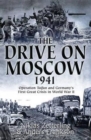 The Drive on Moscow, 1941 : Operation Taifun and Germany’s First Great Crisis in World War II - Book