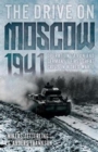 The Drive on Moscow, 1941 : Operation Taifun and Germany’s First Great Crisis in World War II - Book