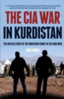 The CIA War in Kurdistan : The Untold Story of the Northern Front in the Iraq War - Book