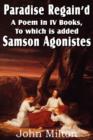 Paradise Regain'd, a Poem in IV Books, to Which Is Added Samson Agonistes - Book