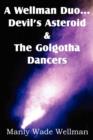 A Wellman Duo...Devil's Asteroid & the Golgotha Dancers - Book