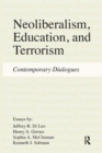 Neoliberalism, Education, and Terrorism : Contemporary Dialogues - Book