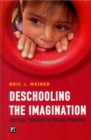 Deschooling the Imagination : Critical Thought as Social Practice - Book