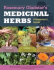 Rosemary Gladstar's Medicinal Herbs: A Beginner's Guide : 33 Healing Herbs to Know, Grow, and Use - Book