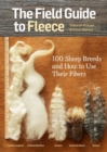 The Field Guide to Fleece : 100 Sheep Breeds & How to Use Their Fibers - Book