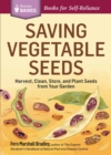 Saving Vegetable Seeds : Harvest, Clean, Store, and Plant Seeds from Your Garden. A Storey BASICS® Title - Book