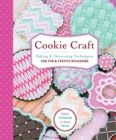 Cookie Craft : From Baking to Luster Dust, Designs and Techniques for Creative Cookie Occasions - Book