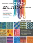 The Essential Guide to Color Knitting Techniques : Multicolor Yarns, Plain and Textured Stripes, Entrelac and Double Knitting, Stranding and Intarsia, Mosaic and Shadow Knitting, 150 Color Patterns - Book