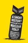 Short History of Nuclear Folly - eBook