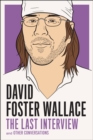 David Foster Wallce: The Last Interview - Book