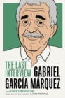 Gabriel Garcia Marquez: The Last Interview : and Other Conversations - Book