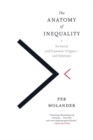 The Anatomy Of Inequality : Its Social and Economic Origins - and Solutions - Book