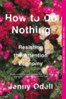 How To Do Nothing : Resisting the Attention Economy - Book