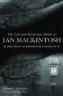 The Life and Mysterious Death of Ian Mackintosh : The Inside Story of the Sandbaggers and Television's Top Spy - Book