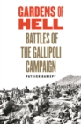 Gardens of Hell : Battles of the Gallipoli Campaign - Book