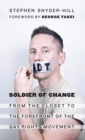 Soldier of Change : From the Closet to the Forefront of the Gay Rights Movement - Book