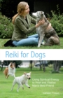 Reiki For Dogs : Using Spiritual Energy to Heal and Vitalize Man's Best Friend - Book