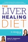 The Liver Healing Diet : The MD's Nutritional Plan to Eliminate Toxins, Reverse Fatty Liver Disease and Promote Good Health - Book