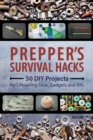 Prepper's Survival Hacks : 50 DIY Projects for Lifesaving Gear, Gadgets and Kits - Book