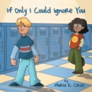 If Only I Could Ignore You - Book
