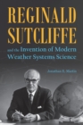 Reginald Sutcliffe and the Invention of Modern Weather Systems Science - eBook