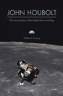 John Houbolt : The Unsung Hero of the Apollo Moon Landings - Book