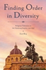 Finding Order in Diversity : Religious Toleration in the Habsburg Empire, 1792-1848 - Book