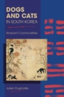 Dogs and Cats in South Korea : Itinerant Commodities - Book