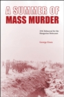 A Summer of Mass Murder : 1941 Rehearsal for the Hungarian Holocaust - Book