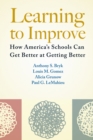 Learning To Improve : How America’s Schools Can Get Better at Getting Better - Book