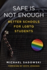 Safe Is Not Enough : Better Schools for LGBTQ Students - Book