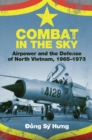 Combat in the Sky : Airpower and the Defense of North Vietnam, 1965-1973 - Book
