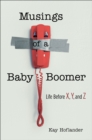 Musings of a Baby Boomer : Life Before X, Y, and Z - eBook