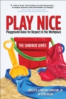 Play Nice : Playground Rules for Respect in the Workplace - eBook