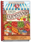Fresh from the Farmstand : Recipes to Make the Most of Everyone's Favorite Fruits & Veggies From Apples to Zucchini, and Other Fresh Picked Farmers' Market Treats - Book