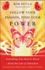 Follow Your Passion, Find Your Power : Everything You Need to Know About the Law of Attraction - eBook