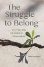 The Struggle to Belong : Stepping into the World of the Disabled - Book