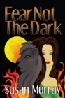 Fear Not the Dark - Book