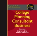 College Planning Consultant Business : Step-by-Step Startup Guide - eBook