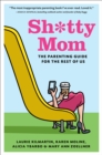 Sh*tty Mom : The Parenting Guide for the Rest of Us - eBook