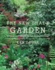 The New Shade Garden : Creating a Lush Oasis in the Age of Climate Change - eBook