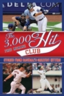 The 3,000 Hit Club : Stories of Baseball's Greatest Hitters - Book