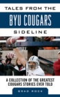Tales from the BYU Cougars Sideline : A Collection of the Greatest Cougars Stories Ever Told - eBook