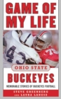 Game of My Life Ohio State Buckeyes : Memorable Stories of Buckeye Football - eBook