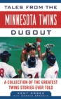 Tales from the Minnesota Twins Dugout : A Collection of the Greatest Twins Stories Ever Told - eBook