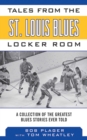 Tales from the St. Louis Blues Locker Room : A Collection of the Greatest Blues Stories Ever Told - eBook